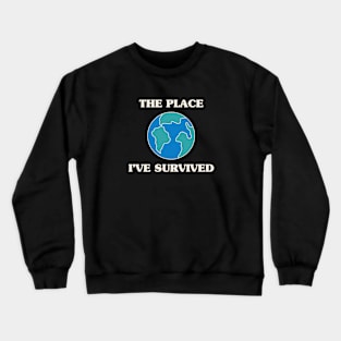 The Place I've Survived Crewneck Sweatshirt